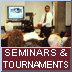 Seminars & Tournaments